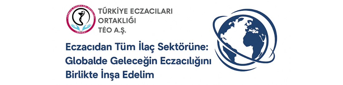 Globalde Geleceğin Eczacılığını Birlikte İnşa Edelim...